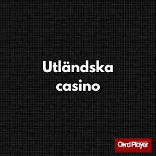 Utländska Online Casinon En Guide till Spelvärlden 607873268 Utländska Online Casinon En Guide till Spelvärlden 607873268
