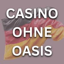 Die Welt der Online Casinos ohne Oasis Casino Spaß ohne Einschränkungen